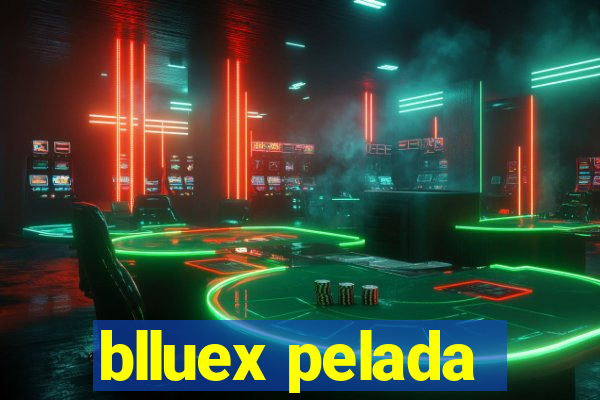 blluex pelada